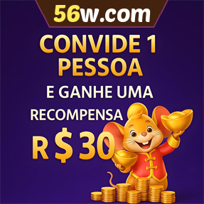 56w.com Indique amigos para receber um bônus